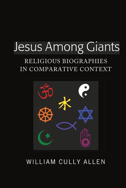 Jesus Among Giants: Religious Biographies in Comparative Context