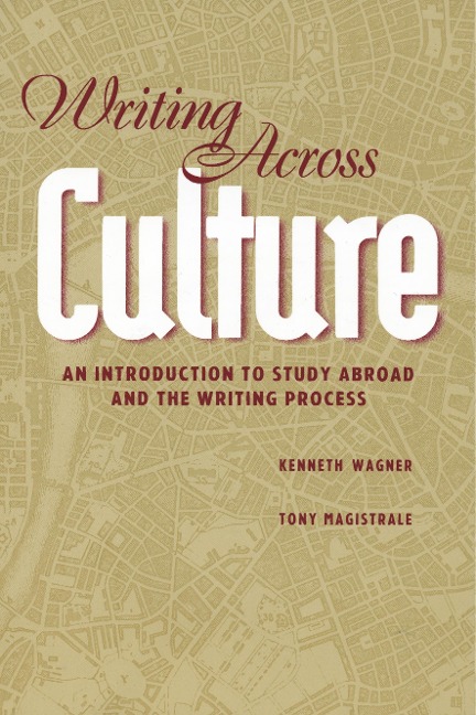 Writing Across Culture: An Introduction to Study Abroad and the Writing Process