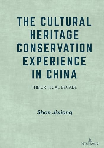 The Cultural Heritage Conservation Experience in China The Critical Decade