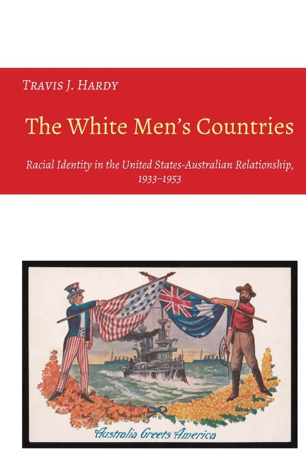 The White Mens Countries: Racial Identity in the United States-Australian Relationship, 1933-1953