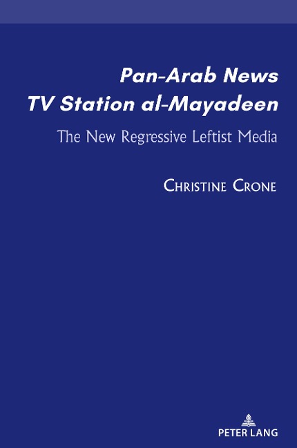 Pan-Arab News TV Station al-Mayadeen: The New Regressive Leftist Media
