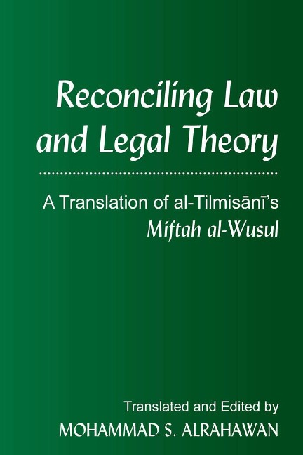 Reconciling Law and Legal Theory: A Translation of al-Tilmis¿n¿s <i>Miftah al-Wusul</i>