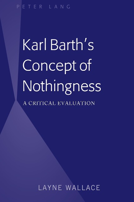 Karl Barths Concept of Nothingness: A Critical Evaluation