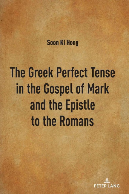 The Greek Perfect Tense in the Gospel of Mark and the Epistle to the Romans