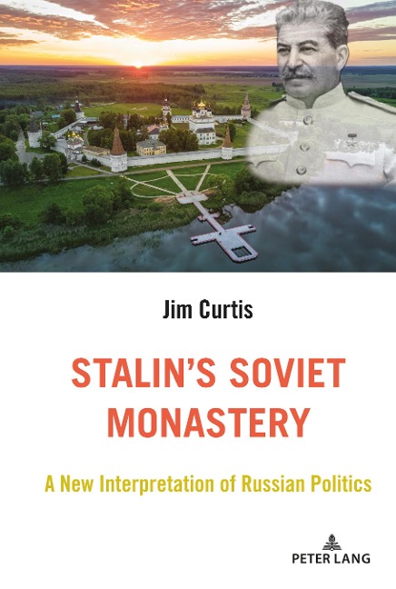 Stalins Soviet Monastery: A New Interpretation of Russian Politics