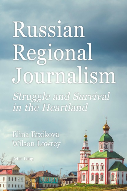 Russian Regional Journalism: Struggle and Survival in the Heartland