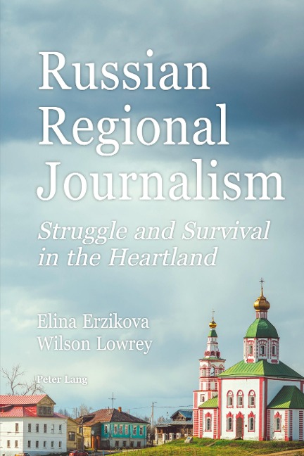 Russian Regional Journalism: Struggle and Survival in the Heartland