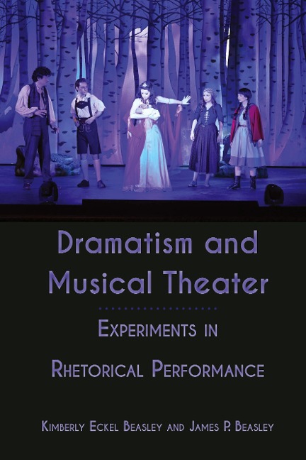 Dramatism and Musical Theater: Experiments in Rhetorical Performance