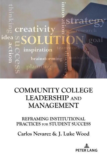 Community College Leadership and Management: Reframing Institutional Practices for Student Success