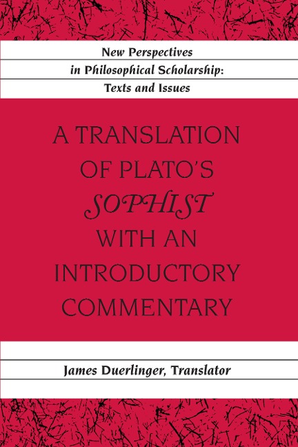 A Translation of Platos Sophist with an Introductory Commentary: Translated by James Duerlinger
