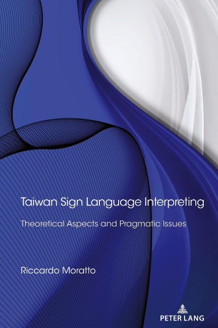 Taiwan Sign Language Interpreting: Theoretical Aspects and Pragmatic Issues