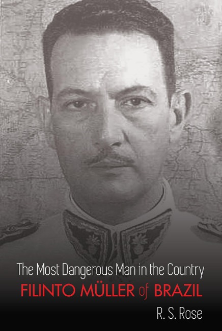 The Most Dangerous Man in the Country: Filinto Müller of Brazil