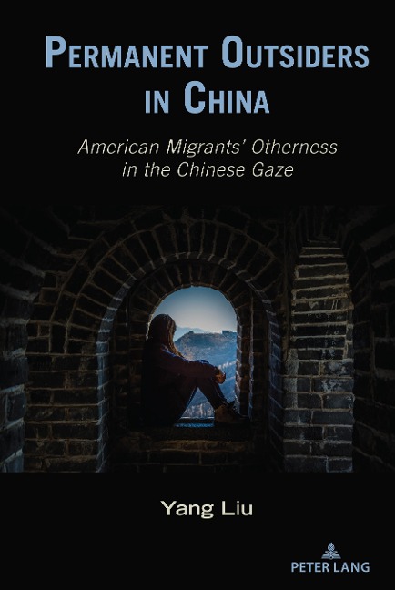 Permanent Outsiders in China: American Migrants Otherness in the Chinese Gaze