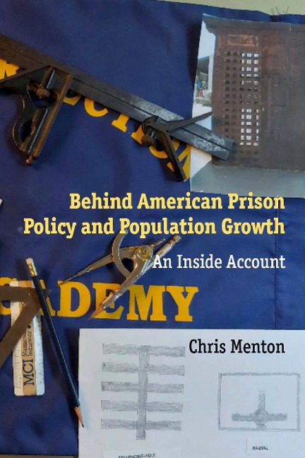 Behind American Prison Policy and Population Growth: An Inside Account