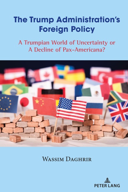 The Trump Administrations Foreign Policy: A Trumpian World of Uncertainty or A Decline of Pax-Americana?