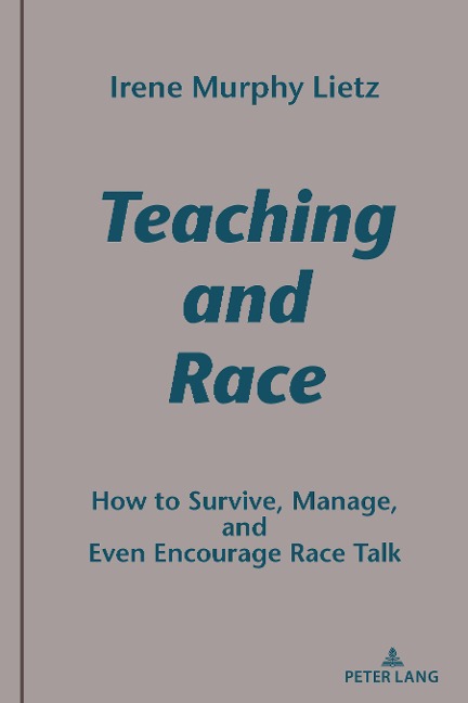 Teaching and Race: How to Survive, Manage, and Even Encourage Race Talk