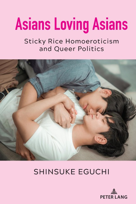 Asians Loving Asians: Sticky Rice Homoeroticism and Queer Politics
