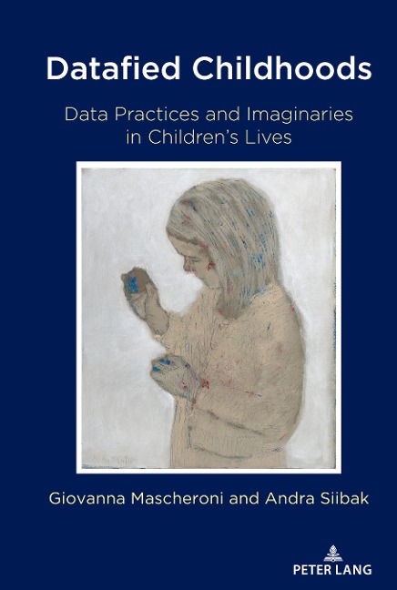 Datafied Childhoods: Data Practices and Imaginaries in Childrens Lives