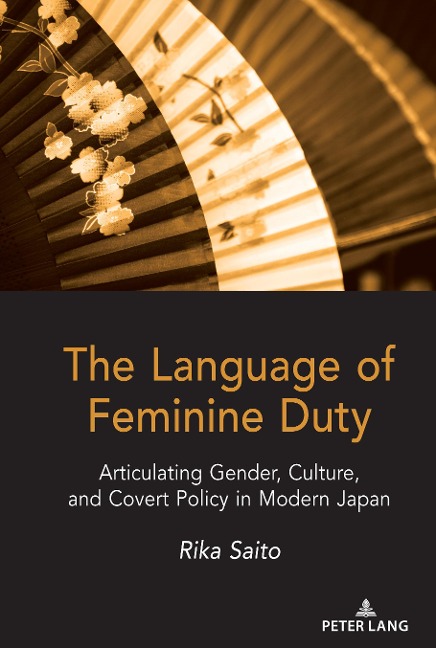 The Language of Feminine Duty: Articulating Gender, Culture, and Covert Policy in Modern Japan