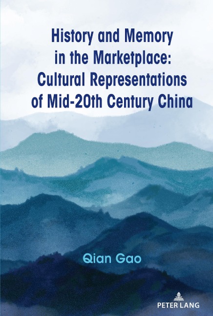 History and Memory in the Marketplace: Cultural Representations of Mid-20th Century China
