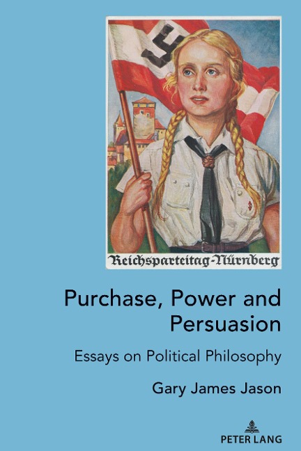 Purchase, Power and Persuasion: Essays on Political Philosophy