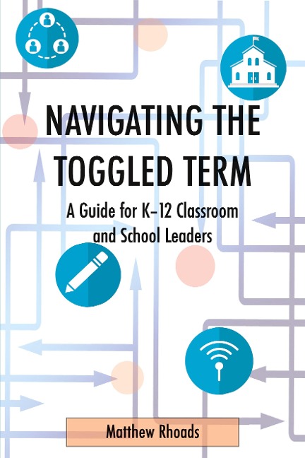 Navigating the Toggled Term: A Guide for K-12 Classroom and School Leaders