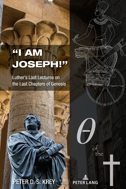 I am Joseph!: Luthers Last Lectures on the Last Chapters of Genesis