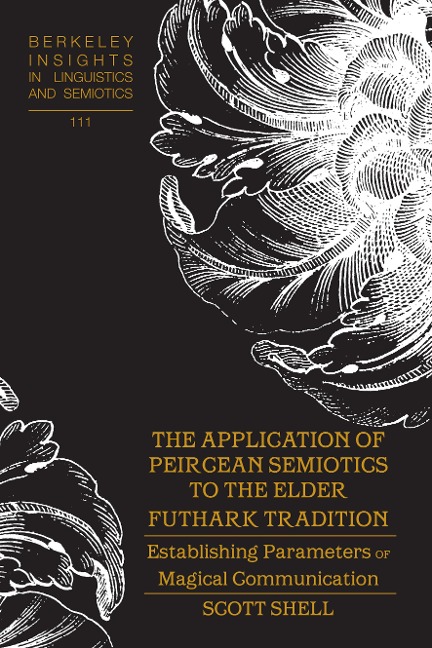The Application of Peircean Semiotics to the Elder Futhark Tradition: Establishing Parameters of Magical Communication