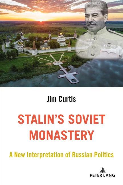 Stalins Soviet Monastery: A New Interpretation of Russian Politics