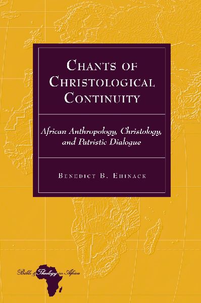Chants of Christological Continuity: African Anthropology, Christology, and Patristic Dialogue