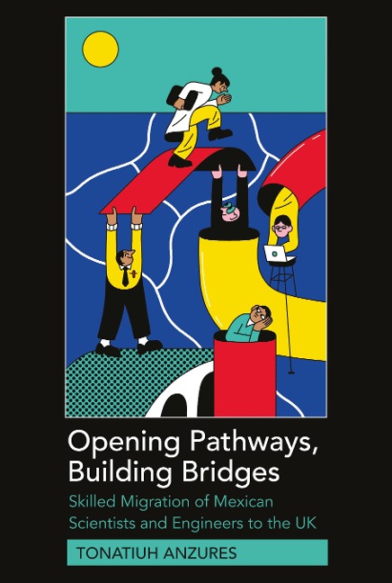Opening Pathways, Building Bridges: Skilled Migration of Mexican Scientists and Engineers to the UK