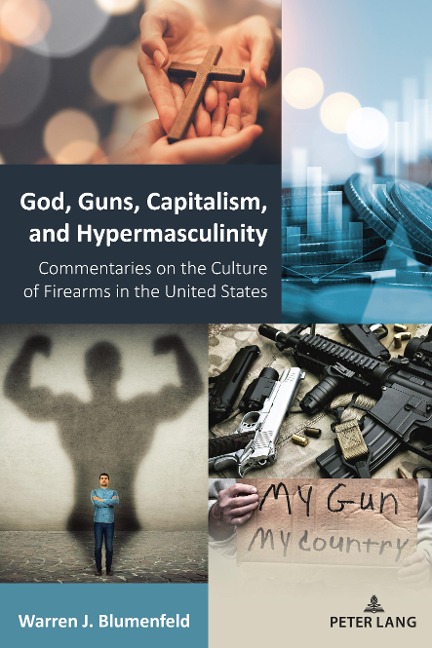God, Guns, Capitalism, and Hypermasculinity: Commentaries on the Culture of Firearms in the United States
