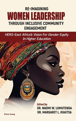 Re-Imagining Women Leadership Through Inclusive Community Engagement HERS-East Africa's Vision for Gender Equity in Higher Education