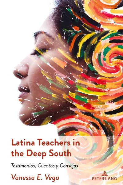 Latina Teachers in the Deep South: Testimonios, Cuentos y Consejos