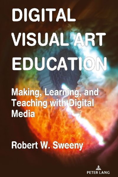 Digital Visual Art Education: Making, Learning, and Teaching with Digital Media