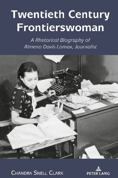 Twentieth Century Frontierswoman: A Rhetorical Biography of Almena Davis Lomax, Journalist