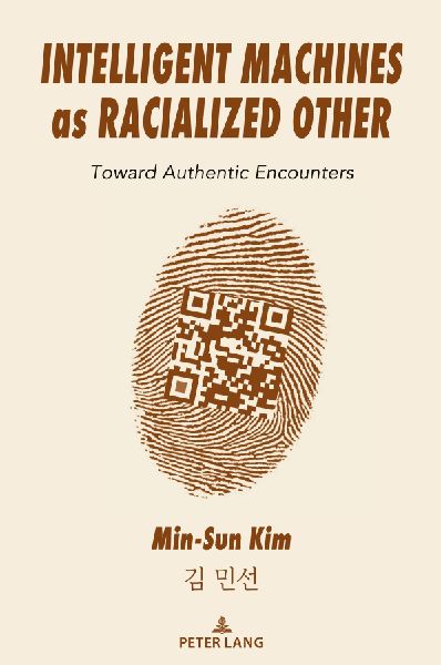 Intelligent Machines as Racialized Other: Toward Authentic Encounters