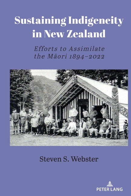 Sustaining Indigeneity in New Zealand: Efforts to Assimilate the M¿ori 1894-2022