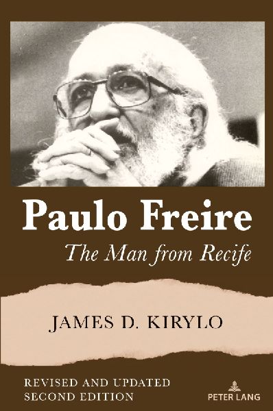 Paulo Freire: The Man from Recife, Revised and UpdatedSecond Edition