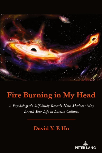 Fire Burning in My Head: A Psychologists Self-Study Reveals How Madness May Enrich Your Life in Diverse Cultures