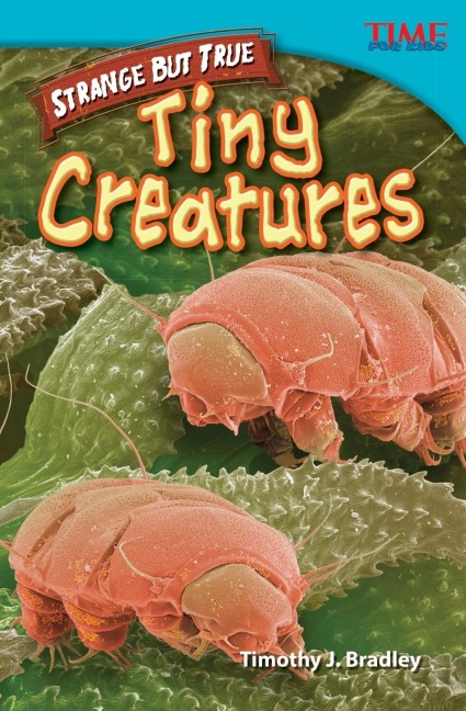 Strange but True: Tiny Creatures : Tiny Creatures (Advanced Plus)