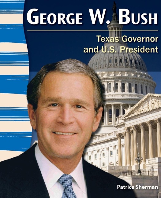 George W. Bush: Texas Governor and U.S. President : Texas Governor and U.S. President