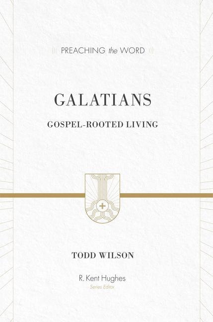 Galatians: Gospel-Rooted Living