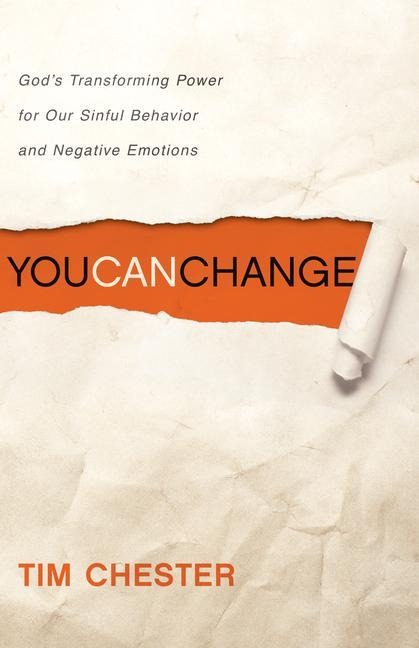 You Can Change: Gods Transforming Power for Our Sinful Behavior and Negative Emotions