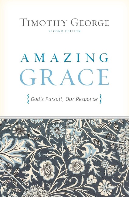 Amazing Grace: Gods Pursuit, Our Response (Second Edition)