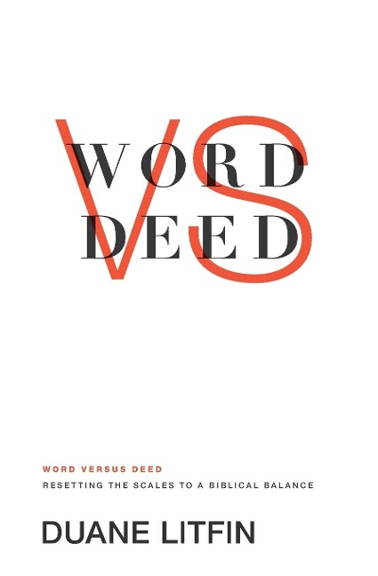Word Versus Deed: Resetting the Scales to a Biblical Balance
