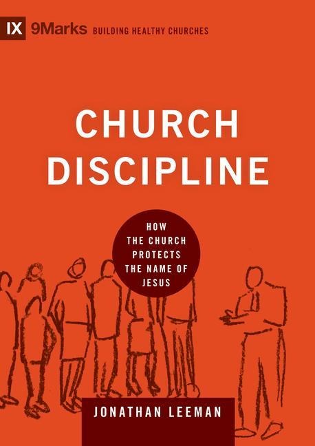 Church Discipline: How the Church Protects the Name of Jesus