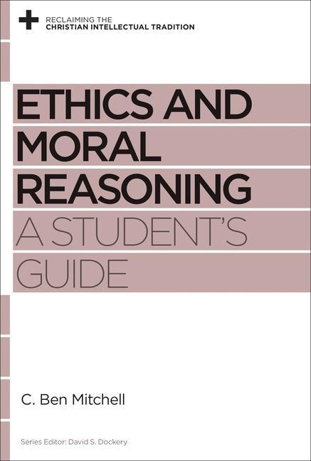 Ethics and Moral Reasoning: A Students Guide