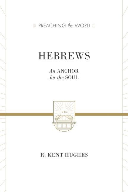 Hebrews: An Anchor for the Soul (2 Volumes in 1)