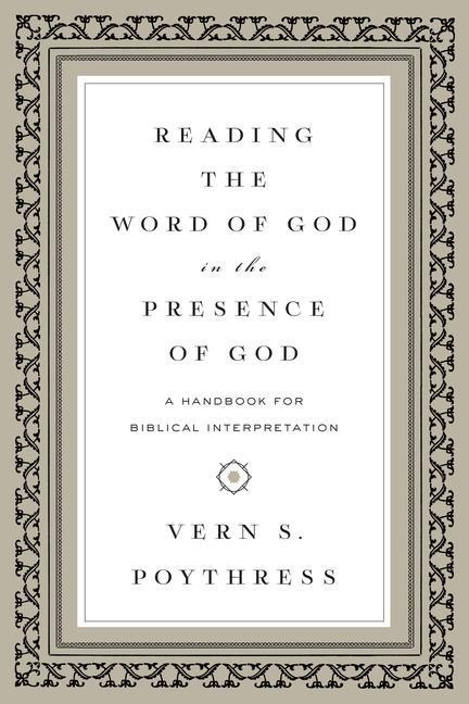 Reading the Word of God in the Presence of God: A Handbook for Biblical Interpretation